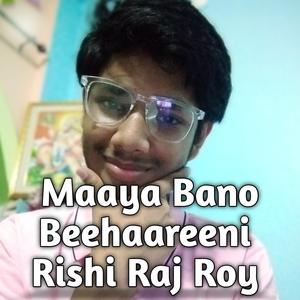 Maaya Bano Beehaareeni