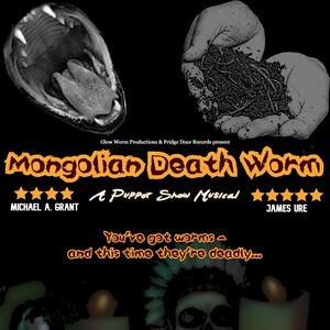 The Ballad of the Mongolian Death Worm (Opening Number from the musical 'Mongolian Death Worm: A Puppet Show Musical')