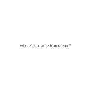 Where's Our American Dream?
