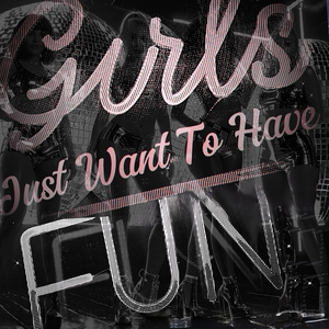 Girls Just Want to Have Fun