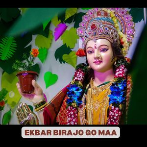 EKBAR BIRAJO GO MAA