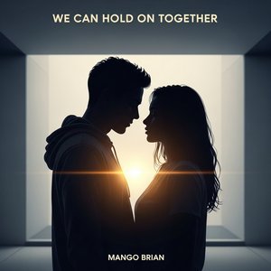 We Can Hold on Together