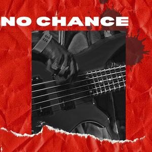 No chance