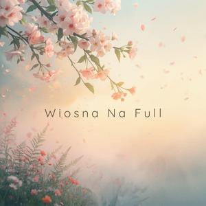 Wiosna Na Full