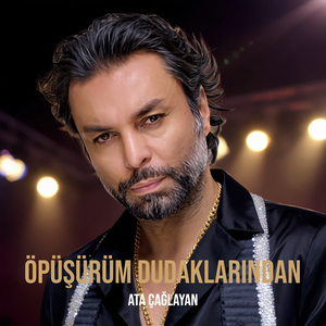 Öpüşürüm Dudaklarından