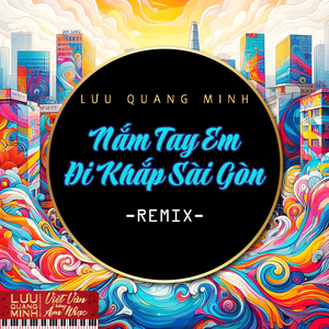 Nắm Tay Em Đi Khắp Sài Gòn (Remix)