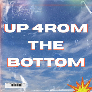 UP 4ROM THE BOTTOM