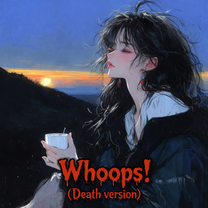 Whoops! (Death Version)