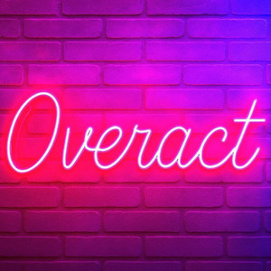 Overact