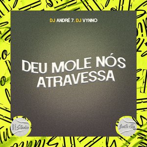 Deu Mole Nós Atravessa