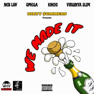 We Made It (feat. Dirty$ummers, Omega, Knehi & Virginya Slim) (Remix) (Remix)