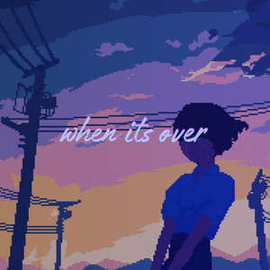 when its over