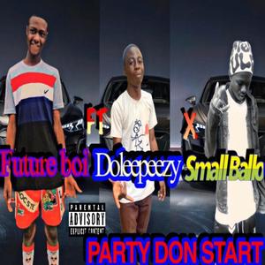 Party Don Start (feat. Doleepeezy & Small Ballo)