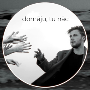 Domāju, tu nāc
