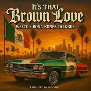 Its That Brown Love (feat. Bona Bones & G-Dogg Beatmaker)