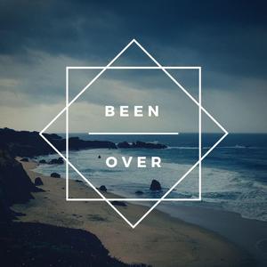 Been Over