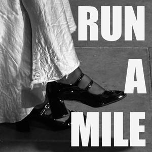 RUN A MILE.