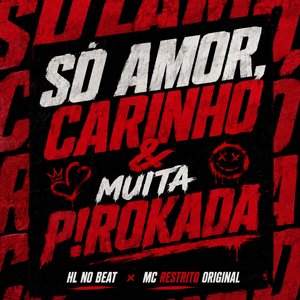Só Amor, Carinho e Muita Pirokada