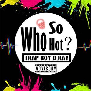 Who so hot(Prod by XVIBE)