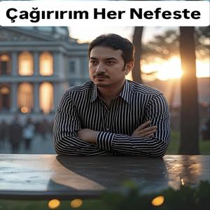 Çağırırım Her Nefeste