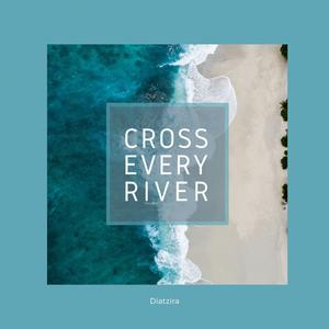 Cross Every River