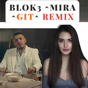 Blok3 & Mira (GIT) (Remix Version)