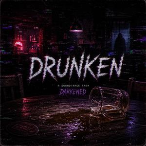Drunken ("#darkened" Original Soundtrack)