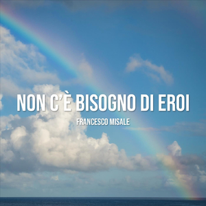 Non C'è Bisogno Di Eroi