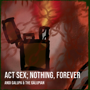 Act Sex; Nothing, Forever