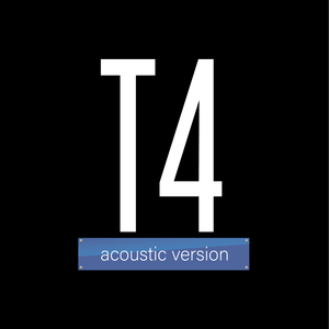 T4 (Acoustic Version)