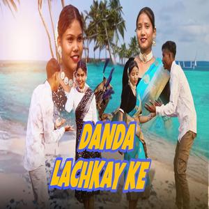 Danda Lachkay ke (Nagpuri)