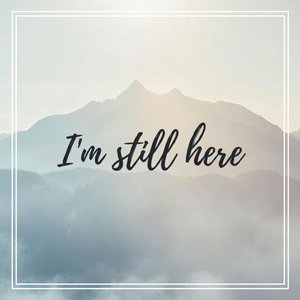 I Am Still Here