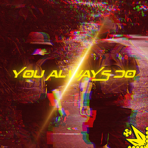 You Always Do