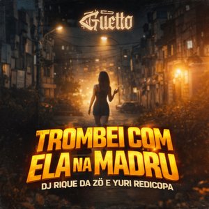 Trombei Com Ela na Madru