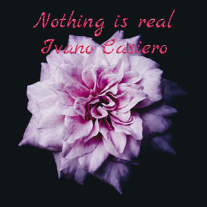 Nothing Is Real