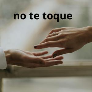 no te toque
