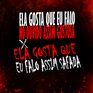 ELA GOSTA QUE EU FALO NO OUVIDO ASSIM GOSTOSA x ELA GOSTA QUE EU FALO ASSIM SAFADA
