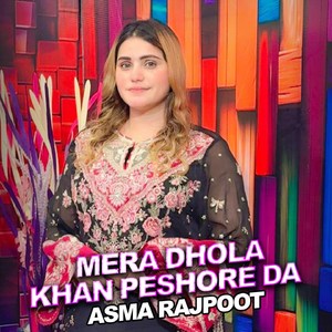 Mera Dhola Khan Peshore Da