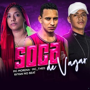 Soca Devagar (feat. Mc Morena & Ryyan No Beat)