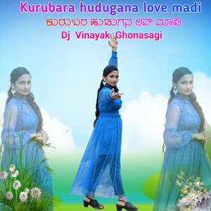 Kurubara Hudugana Love Madi