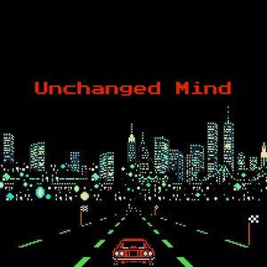 Unchanged Mind（欲语未语时最真将见未见时最好）