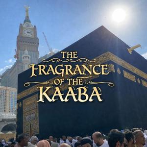 THE FRAGRANCE OF THE KAABA