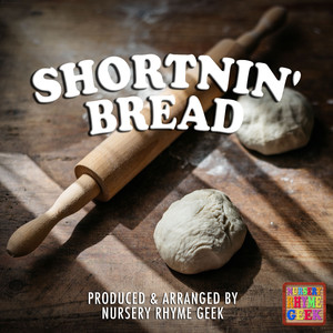 Shortnin' Bread (Nursery Rhyme Version)