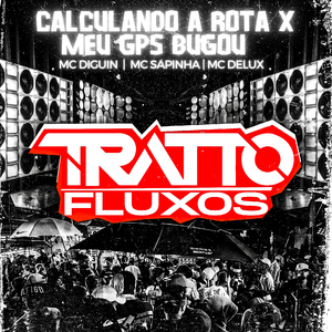 Calculando a Rota X Meu GPS Bugou (feat. MC DIGUIN, Mc Sapinha & Mc Delux)