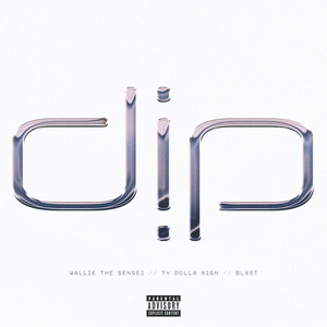 Dip (feat. Ty Dolla $ign & Blxst)