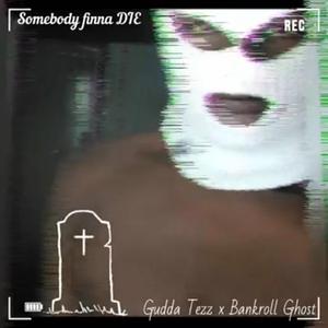 Somebody Finna Die (SFD) (feat. Bankroll Ghost)