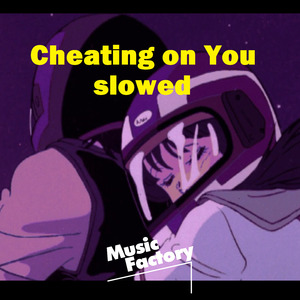 Cheating on You Slowed (Remix)