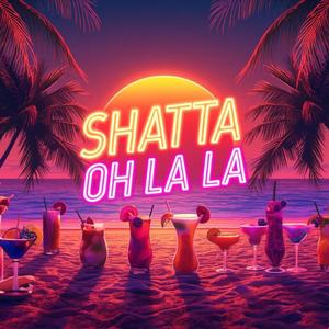 SHATTA OH LA LA