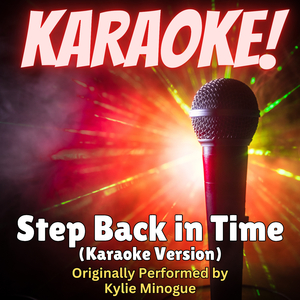 Step Back in Time (Karaoke Version Originally Performed by Kylie Minogue)