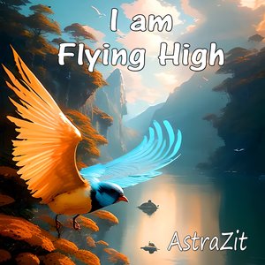I Am Flying High